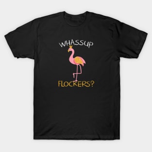 Whassup Flockers Gift Flamingo Lovers Gift T-Shirt